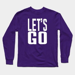 Let's Go | Gamer Battle Cry | Motivational Long Sleeve T-Shirt